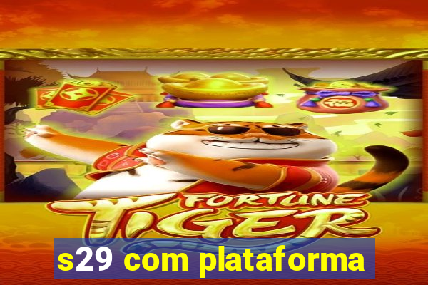 s29 com plataforma